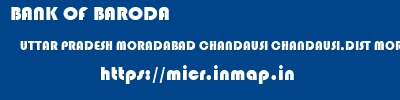 BANK OF BARODA  UTTAR PRADESH MORADABAD CHANDAUSI CHANDAUSI,DIST MORADABAD  micr code